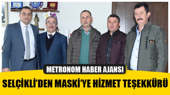 Selçikli’den MASKİ’ye Hizmet Teşekkürü