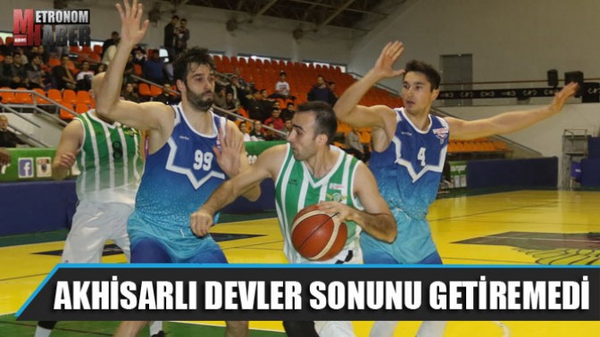 Seri Bozuldu! Akhisarlı Devler Sonunu Getiremedi