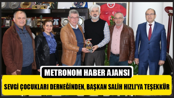 Sevgi Çocukları Derneğinden, Başkan Salih Hızlı’ya Teşekkür