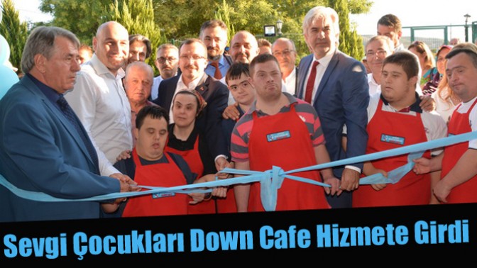 Sevgi Çocukları Down Cafe Hizmete Girdi