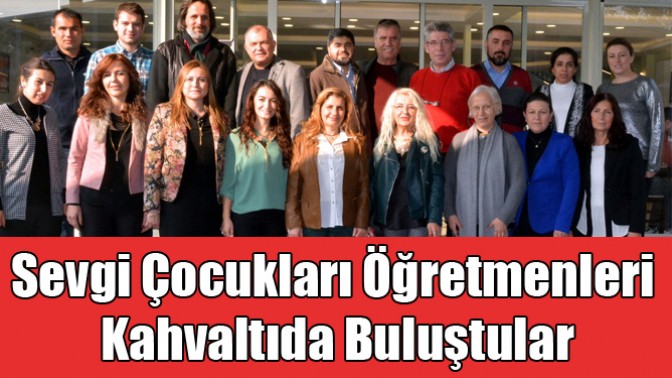 Sevgi Çocukları Öğretmenleri kahvaltıda buluştular