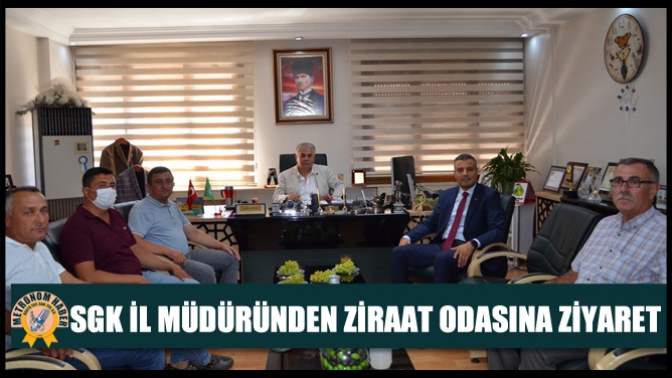 SGK İl Müdüründen Ziraat Odasına Ziyaret