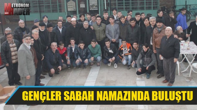 Sındırgı ve Akhisarlı Gençler Sabah Namazında Buluştu