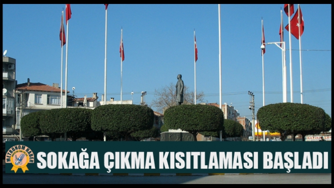 Sokağa Çıkma Kısıtlaması Başladı