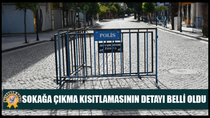 Sokağa Çıkma Kısıtlamasının Detayı Belli Oldu