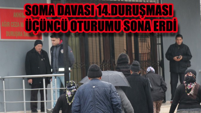 Soma Davası 14.Duruşması Üçüncü Oturumu Sona Erdi