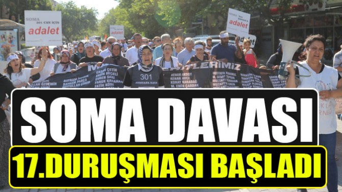 Soma Davası 17.duruşması başladı