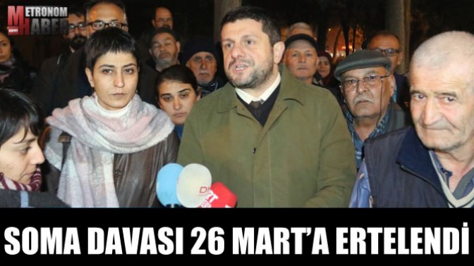 Soma davası 26 Marta ertelendi