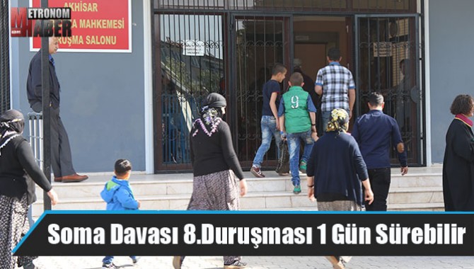 Soma Davası 8.Duruşması 1 Gün Sürebilir