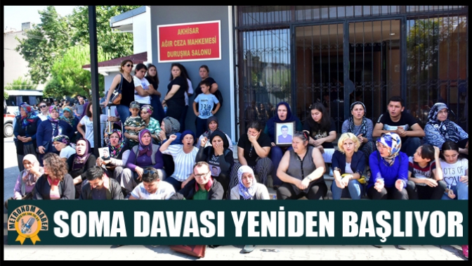 Soma Davası Yeniden Başlıyor!