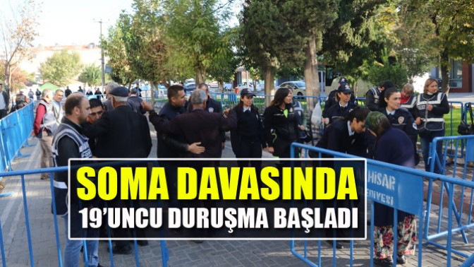 Soma Davasında 19’uncu Duruşma Başladı