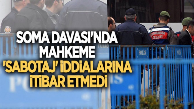 Soma Davasında Mahkeme Sabotaj İddialarına İtibar Etmedi