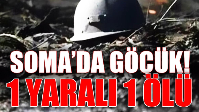 Somada Göçük! 1 Yaralı 1 Ölü