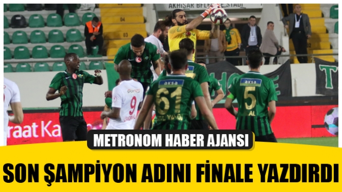 Son Şampiyon adını finale yazdırdı