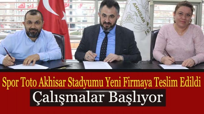 Spor Toto Akhisar Stadyumu Yeni Firmaya Teslim Edildi, Çalışmalar Başlıyor