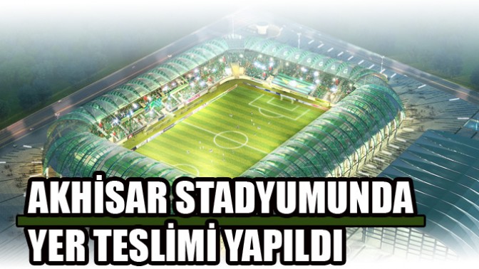 Spor Toto Akhisar Stadyumunda Yer Teslimi Yapıldı