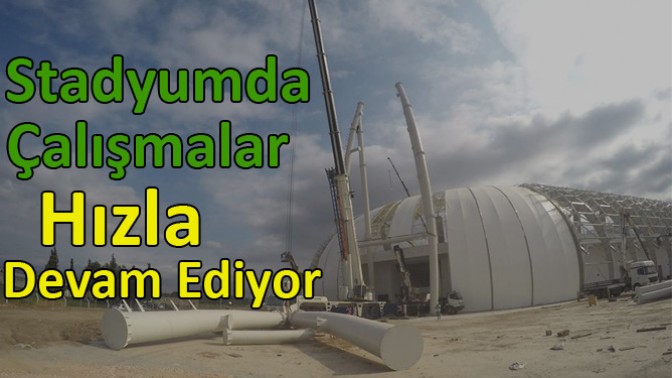 Stadyumda Çalışmalar Hızla Devam Ediyor