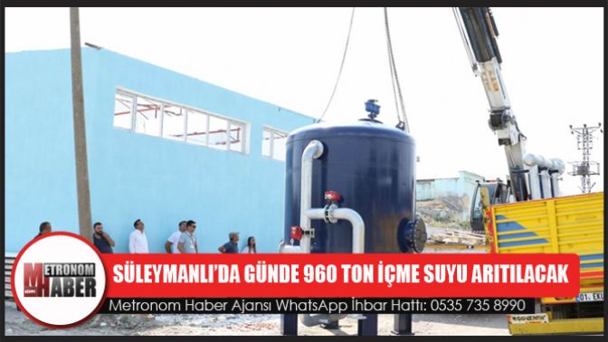 Süleymanlı’da Günde 960 Ton İçme Suyu Arıtılacak