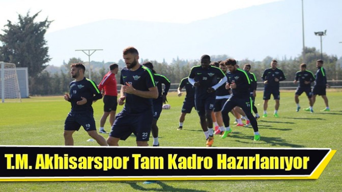 T.M. Akhisarspor A. 24Erzincanspor Hazırlıklarına Başladı