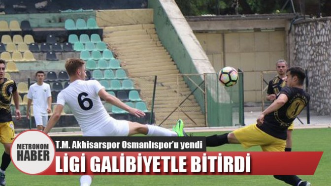 T.M. Akhisarspor Osmanlıspor’u yendi ligi galibiyetle bitirdi