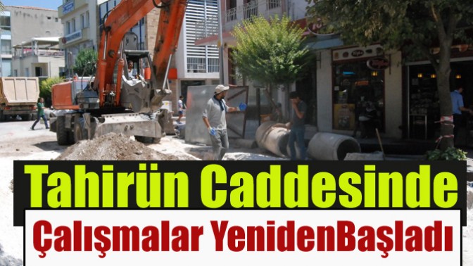 Tahirün Caddesinde Çalışmalar Yeniden Başladı