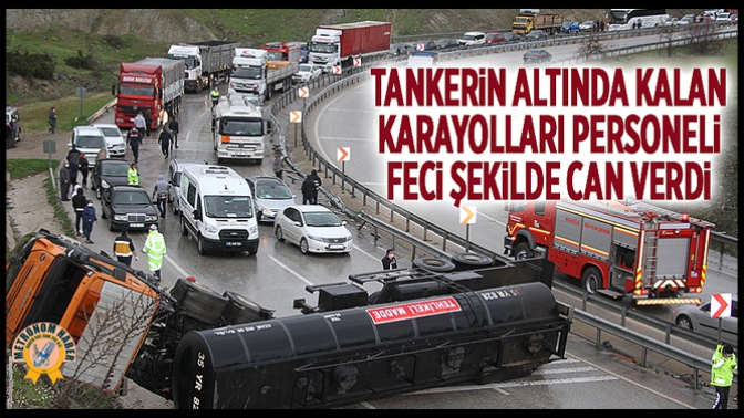 Tankerin altında kalan karayolları personeli feci şekilde can verdi