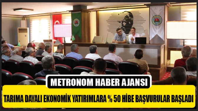 Tarıma Dayalı Ekonomik Yatırımlara % 50 Hibe Başvurular Başladı