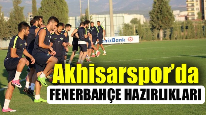 Teleset Mobilya Akhisarspor’da Fenerbahçe hazırlıkları başladı