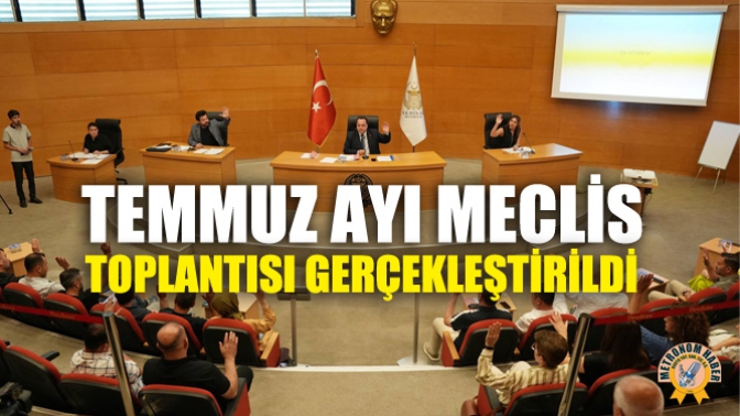 Temmuz Ayı Meclis Toplantısı Gerçekleştirildi