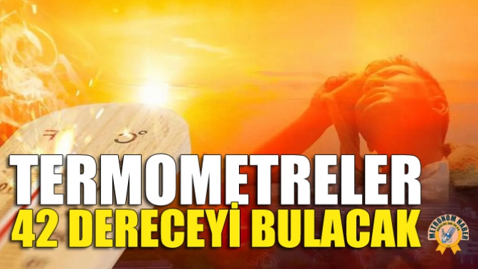 Termometreler 42 Dereceyi Bulacak