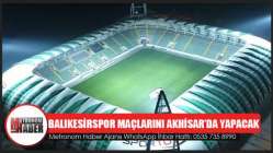 1.Lig ekibi Balıkesirspor, ilk maçlarını Spor Toto Akhisar Belediye Stadyumunda yapacak