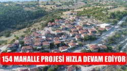 154 MAHALLE PROJESİ HIZLA DEVAM EDİYOR