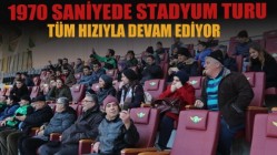 1970 Saniyede Stadyum Turu Tüm Hızıyla Devam Ediyor