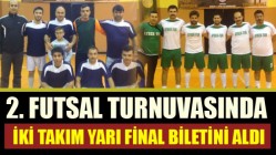 2. futsal turnuvasında iki takım yarı final biletini aldı