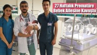 27 Haftalık Prematüre Bebek Ailesine Kavuştu