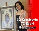 32 Kursiyerin 73 Eseri Sergilendi