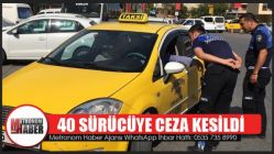 40 Sürücüye Ceza Kesildi