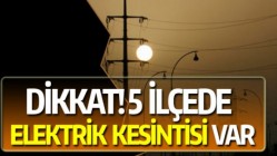 5 ilçe yarım saat elektriksiz kaldı