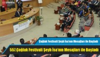 557.Çağlak Festivali Şeyh İsa’nın Mesajları ile Başladı