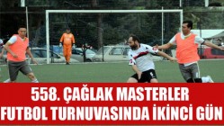 558. Çağlak Masterler Futbol Turnuvasında İkinci Gün