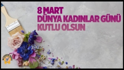 8 Mart Dünya Kadınlar Gününüz Kutlu Olsun