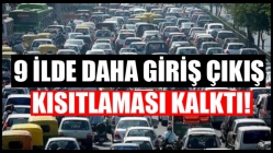 9 İlde Daha Giriş Çıkış Kısıtlaması Kalktı!