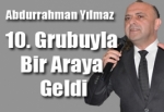 Abdurrahman Yılmaz 10. Grubuyla bir araya geldi