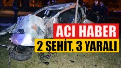 Acı Haber : 2 Şehit, 3 Yaralı