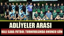 Adliyeler arası halı saha futbol turnuvasında onuncu gün