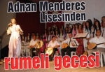 Adnan Menderes Lisesi “Rumeli Gecesi” müzik severleri mest etti