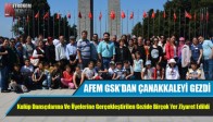 AFEM GSK’DAN ÇANAKKALEYİ GEZDİ