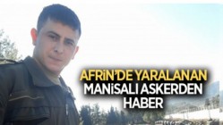 Afrin’de Yaralanan Manisalı Askerden Haber