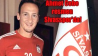 Ahmet Cebe Resmen Sivasspor’da!