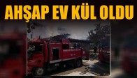 Ahşap Ev Kül Oldu